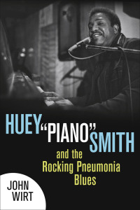 Cover image: Huey "Piano" Smith and the Rocking Pneumonia Blues 9780807152966