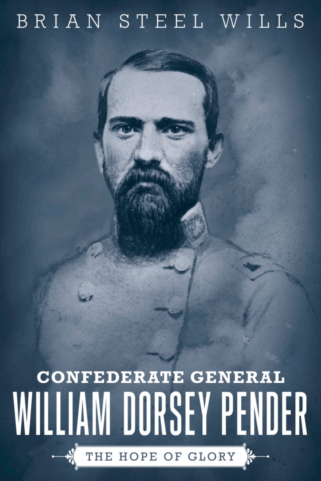 Confederate General William Dorsey Pender The Hope of Glory