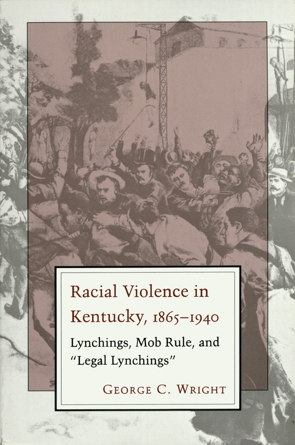 Racial Violence In Kentucky Lynchings, Mob Rule, and “Legal Lynchings”