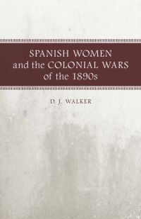 Imagen de portada: Spanish Women and the Colonial Wars of the 1890s 9780807132982