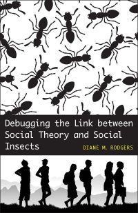 Omslagafbeelding: Debugging the Link between Social Theory and Social Insects 9780807133699