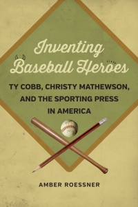 Cover image: Inventing Baseball Heroes 9780807156117