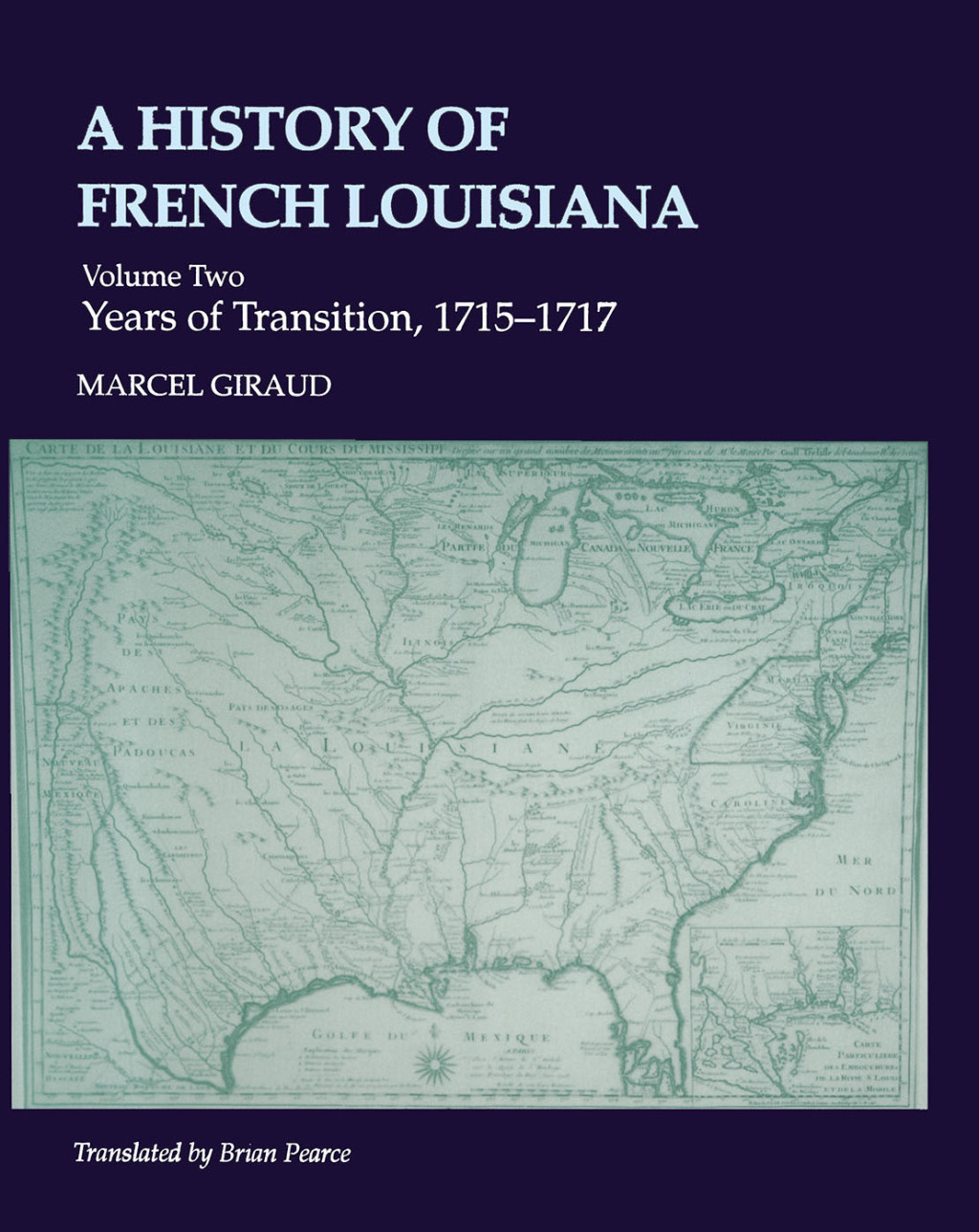 A History of French Louisiana Years of Transition, 1715–1717