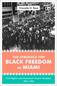 Cover image: The Struggle for Black Freedom in Miami 9780807157657