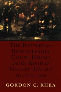 Omslagafbeelding: The Battles for Spotsylvania Court House and the Road to Yellow Tavern, May 7–12, 1864 9780807121368