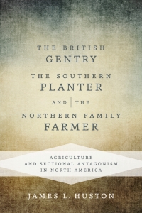 Omslagafbeelding: The British Gentry, the Southern Planter, and the Northern Family Farmer 9780807159187