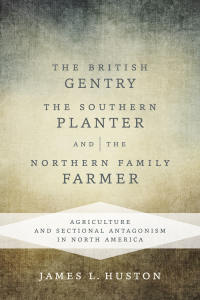 表紙画像: The British Gentry, the Southern Planter, and the Northern Family Farmer 9780807159194