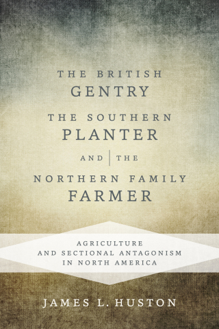 Cover image: The British Gentry, the Southern Planter, and the Northern Family Farmer 9780807159194