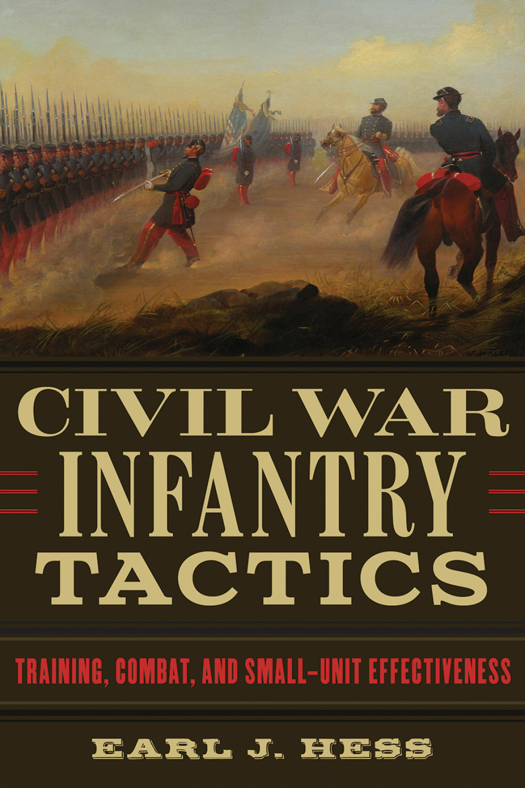 Civil War Infantry Tactics Training, Combat, and Small-Unit Effectiveness