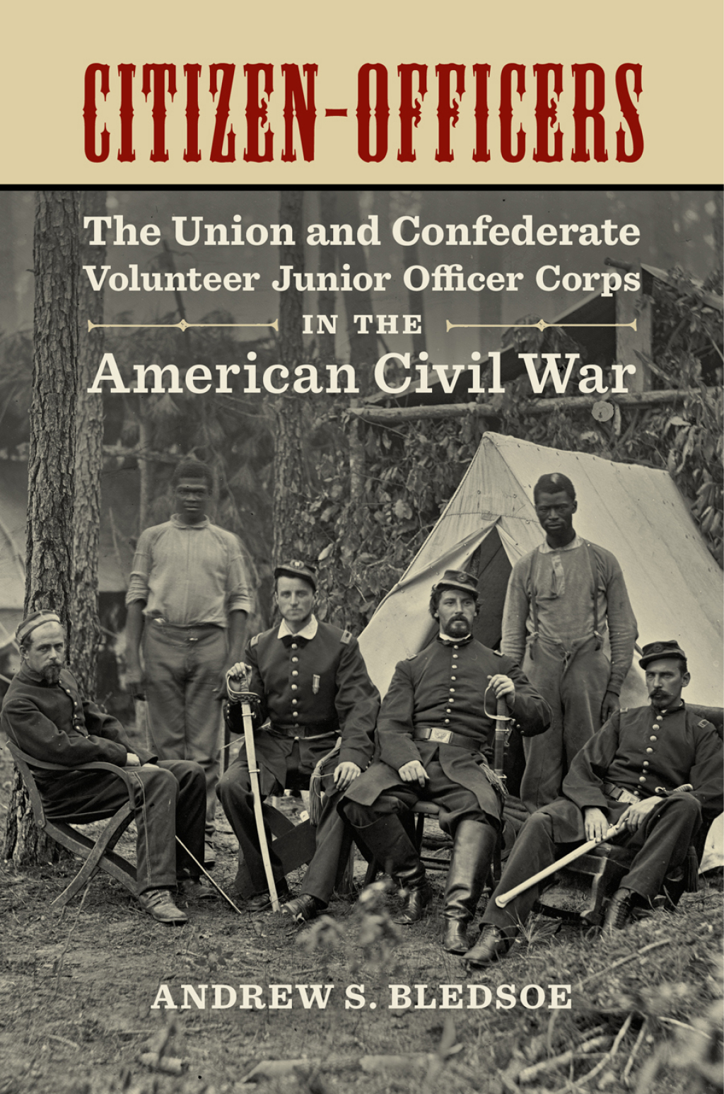 Citizen-Officers The Union and Confederate Volunteer Junior Officer Corps in the American Civil War