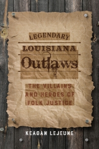 صورة الغلاف: Legendary Louisiana Outlaws 9780807162576