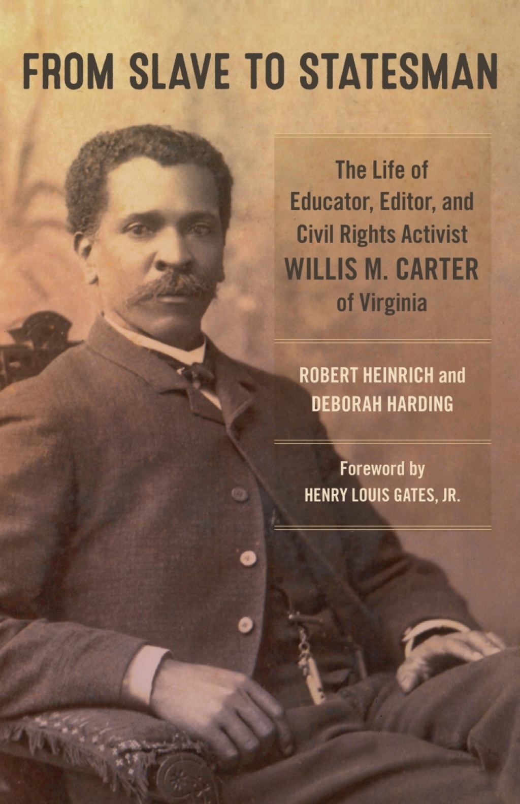 From Slave to Statesman The Life of Educator, Editor, and Civil Rights Activist Willis M. Carter of Virginia