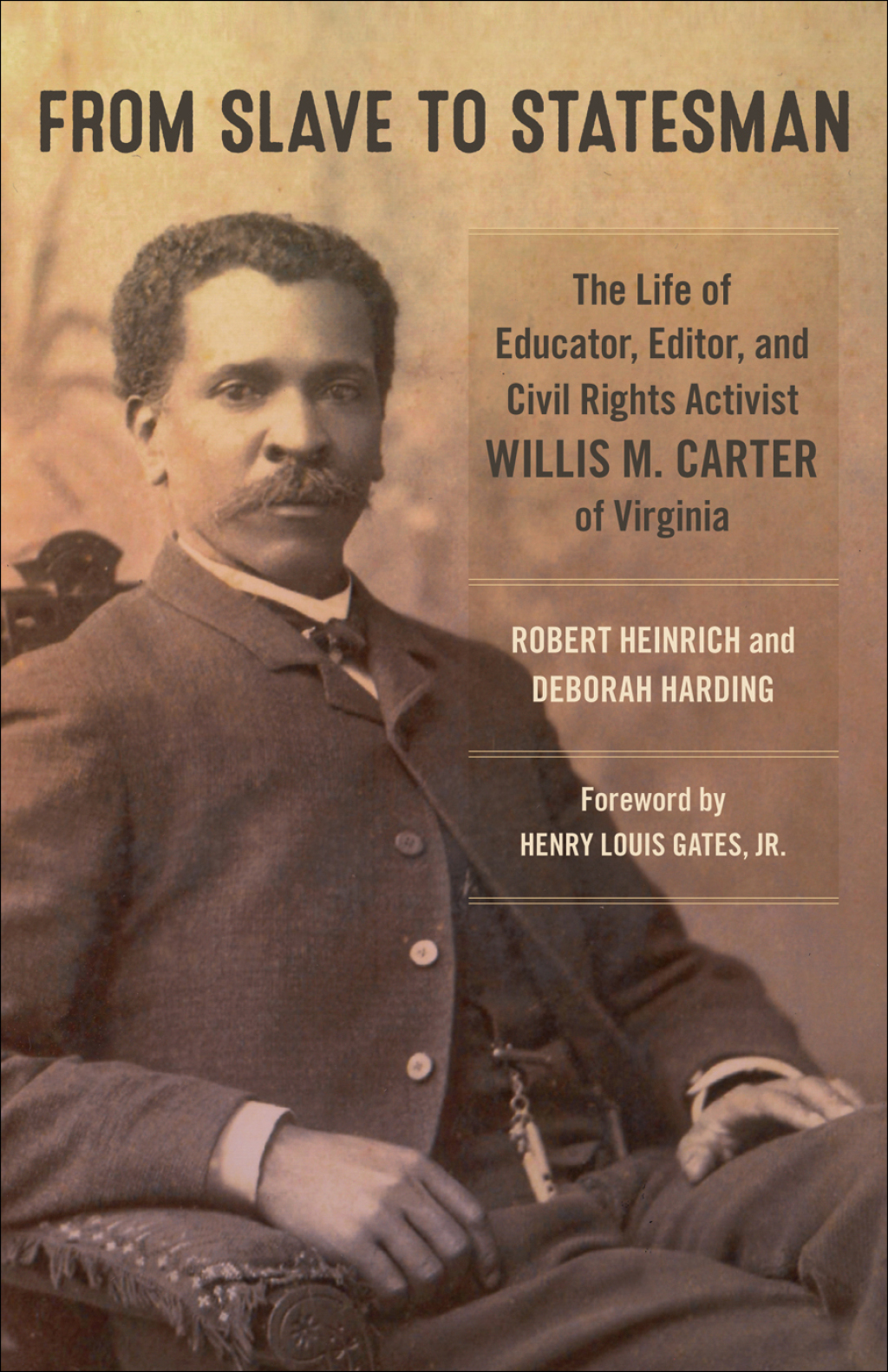 From Slave to Statesman The Life of Educator, Editor, and Civil Rights Activist Willis M. Carter of Virginia