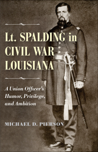 Cover image: Lt. Spalding in Civil War Louisiana 9780807164396