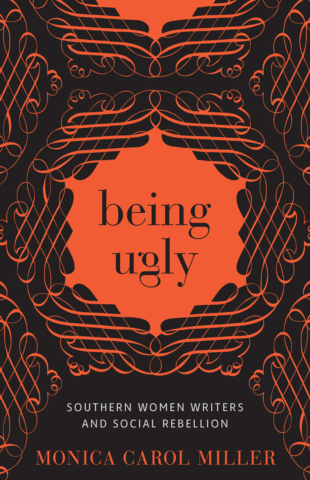 Being Ugly Southern Women Writers and Social Rebellion