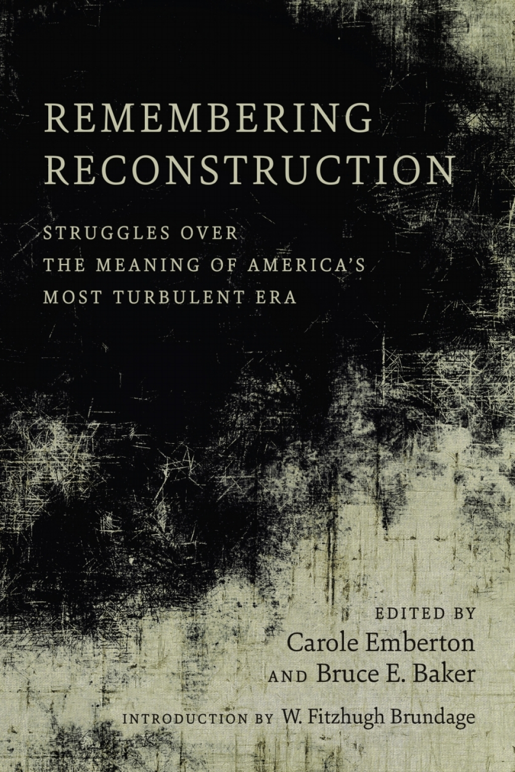 Remembering Reconstruction Struggles over the Meaning of America’s Most Turbulent Era
