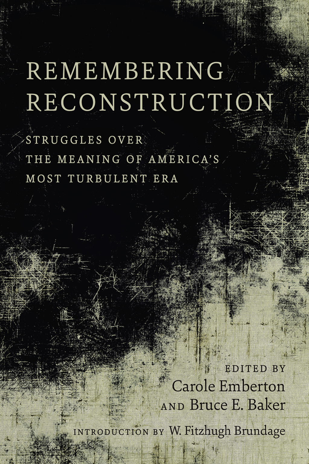 Remembering Reconstruction Struggles over the Meaning of America’s Most Turbulent Era