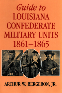 Cover image: Guide to Louisiana Confederate Military Units, 1861–1865 9780807121023