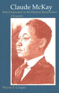 Cover image: Claude McKay, Rebel Sojourner in the Harlem Renaissance 9780807120743
