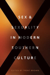 Omslagafbeelding: Sex and Sexuality in Modern Southern Culture 9780807167625