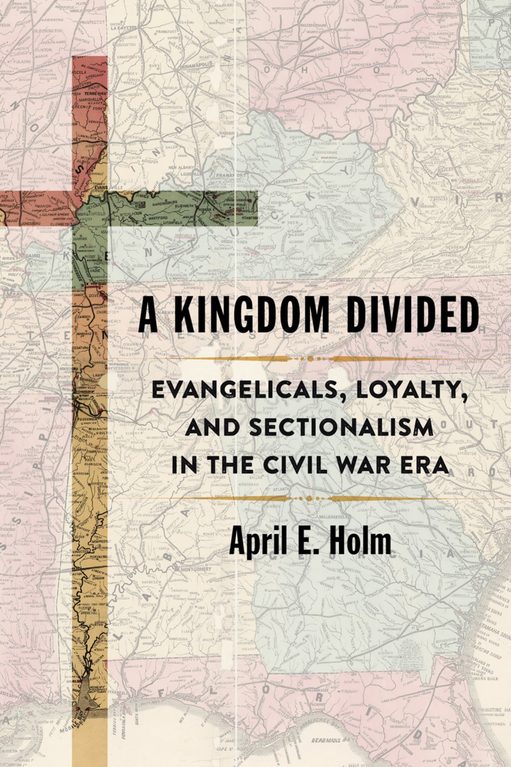 A Kingdom Divided Evangelicals, Loyalty, and Sectionalism in the Civil War Era