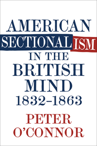 Imagen de portada: American Sectionalism in the British Mind, 1832-1863 9780807168158