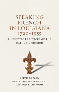 Titelbild: Speaking French in Louisiana, 1720-1955 9780807168448