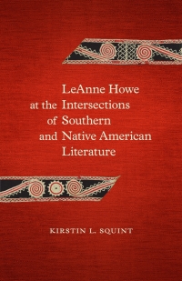 Cover image: LeAnne Howe at the Intersections of Southern and Native American Literature 9780807168714