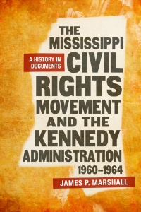 Cover image: The Mississippi Civil Rights Movement and the Kennedy Administration, 1960-1964 9780807168745