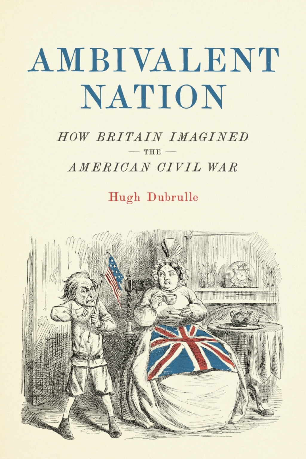 Ambivalent Nation How Britain Imagined the American Civil War