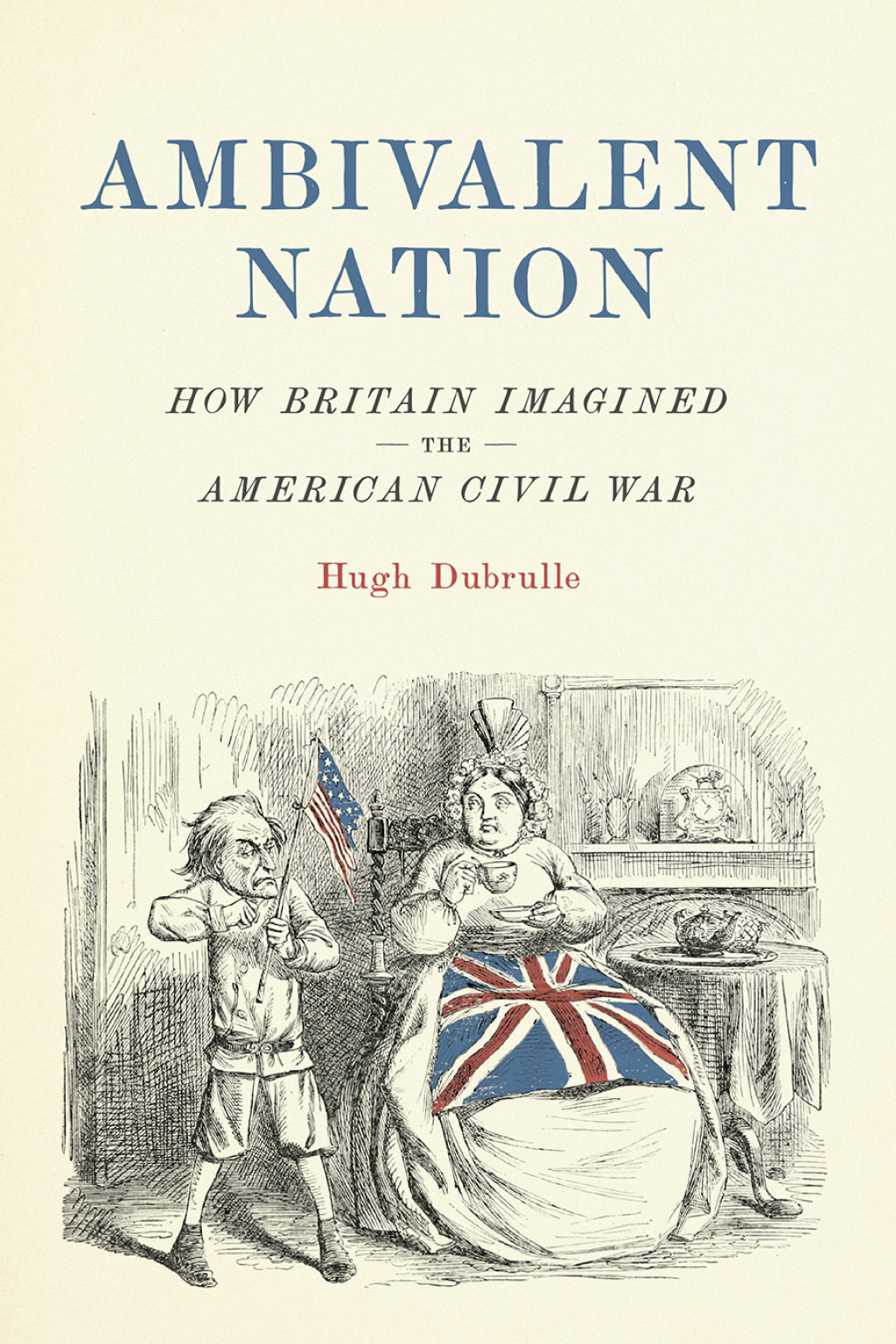 Ambivalent Nation How Britain Imagined the American Civil War
