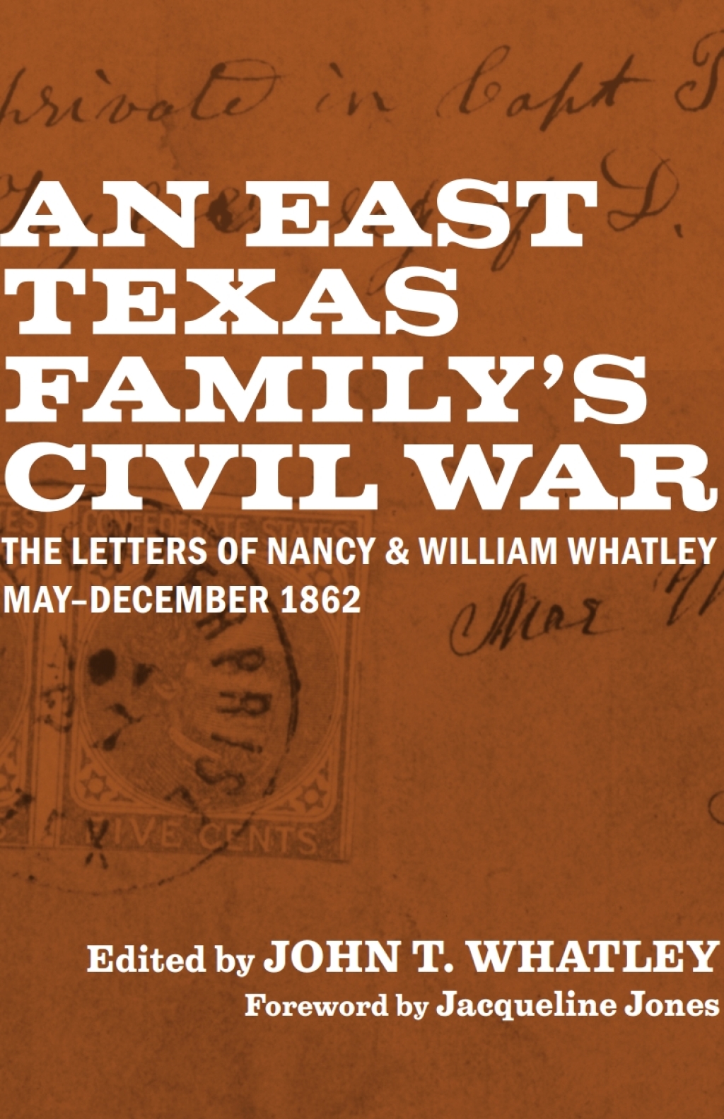 An East Texas Family’s Civil War The Letters of Nancy and William Whatley, May–December 1862