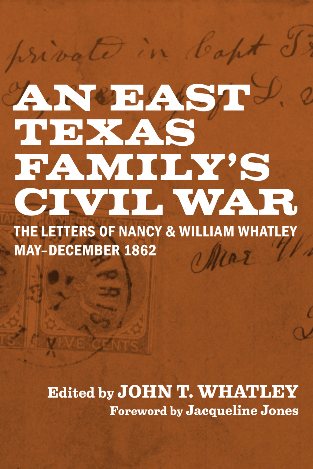 An East Texas Family’s Civil War The Letters of Nancy and William Whatley, May–December 1862