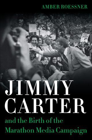 Cover image: Jimmy Carter and the Birth of the Marathon Media Campaign 9780807170793