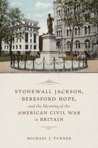 Titelbild: Stonewall Jackson, Beresford Hope, and the Meaning of the American Civil War in Britain 9780807171080