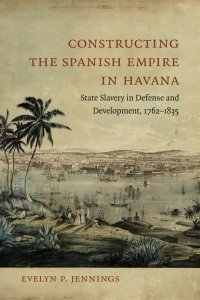 Imagen de portada: Constructing the Spanish Empire in Havana 9780807173947