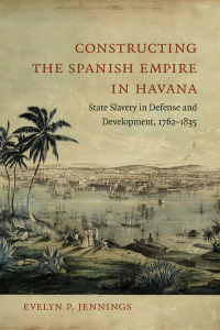 表紙画像: Constructing the Spanish Empire in Havana 9780807173947