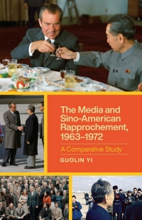 Cover image: The Media and Sino-American Rapprochement, 1963–1972 9780807172650