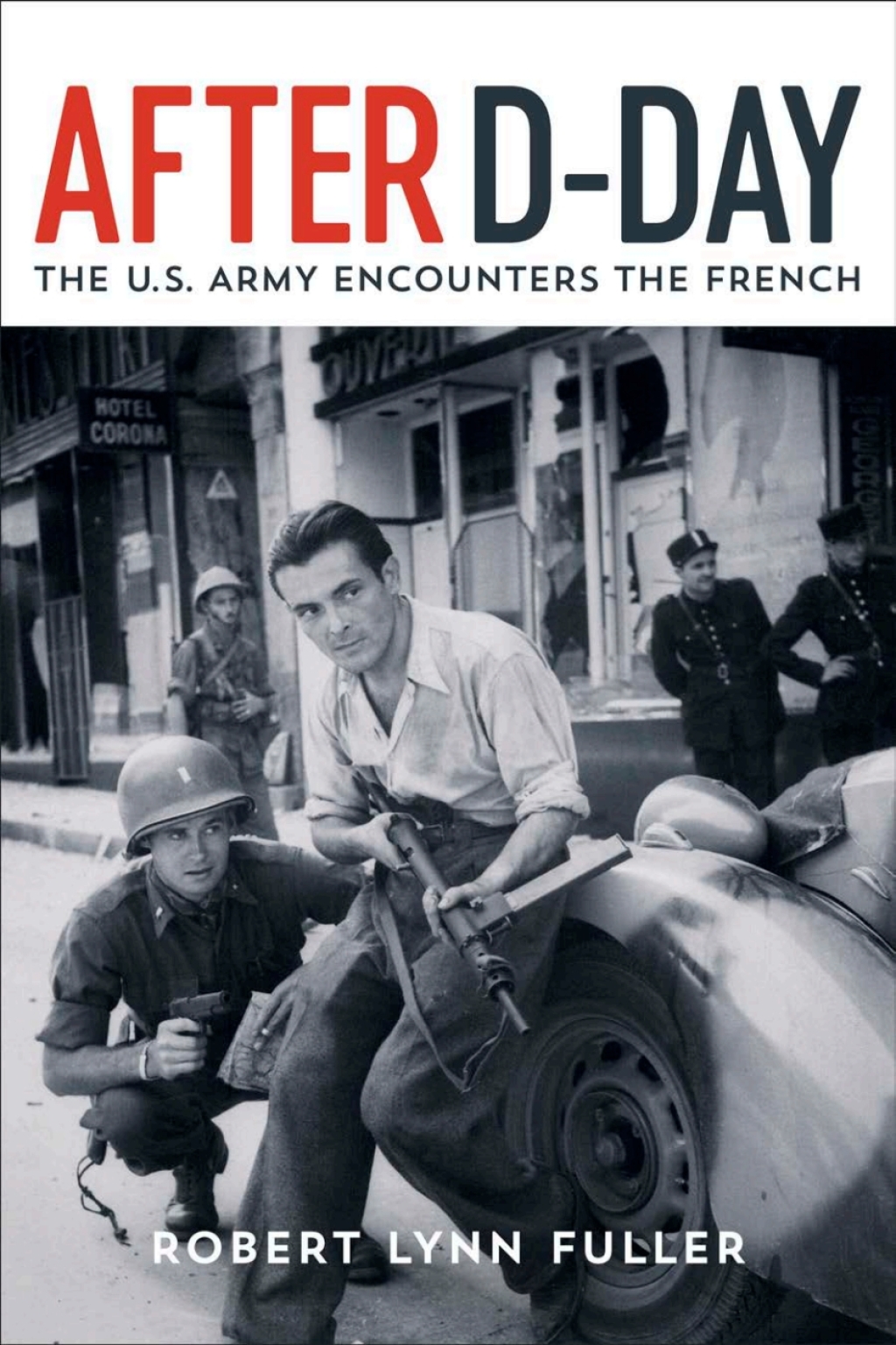 After D-Day The U.S. Army Encounters the French
