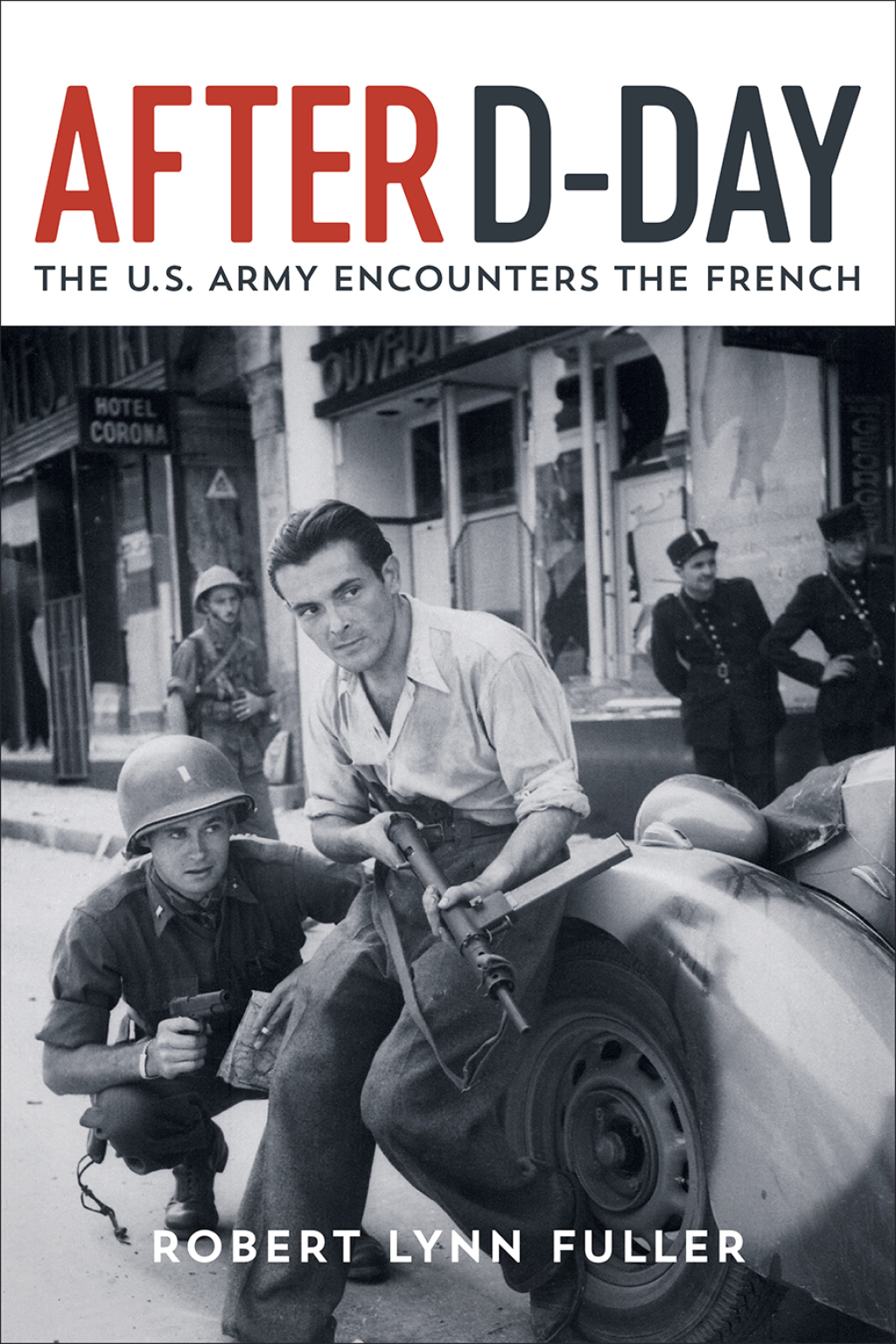 After D-Day The U.S. Army Encounters the French