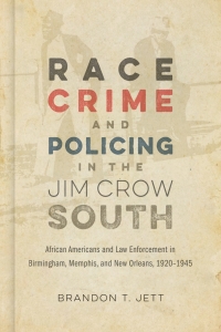 صورة الغلاف: Race, Crime, and Policing in the Jim Crow South 9780807180402