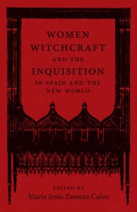 Cover image: Women, Witchcraft, and the Inquisition in Spain and the New World 9780807175613