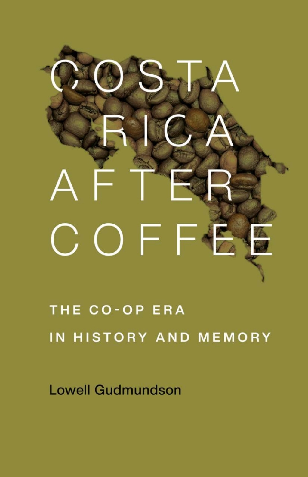 Costa Rica After Coffee The Co-op Era in History and Memory