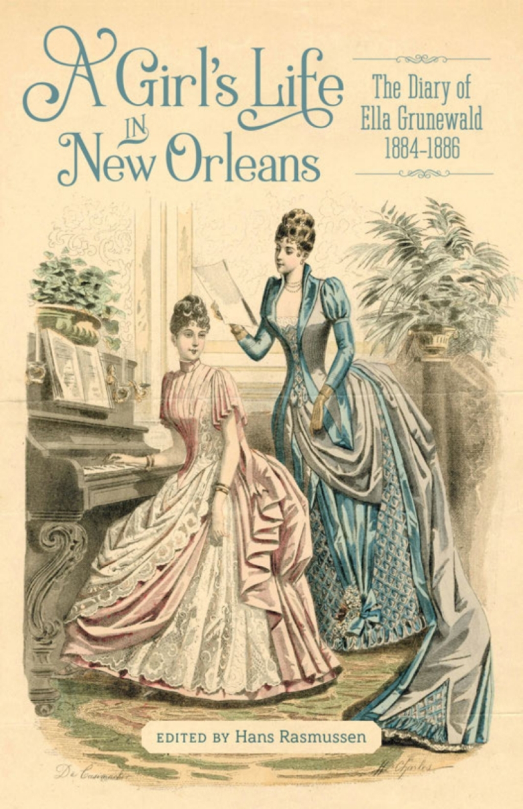 A Girl’s Life in New Orleans The Diary of Ella Grunewald, 1884–1886
