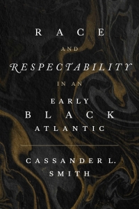 Cover image: Race and Respectability in an Early Black Atlantic 9780807179796