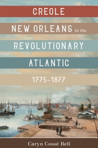 Omslagafbeelding: Creole New Orleans in the Revolutionary Atlantic, 1775–1877 9780807179376