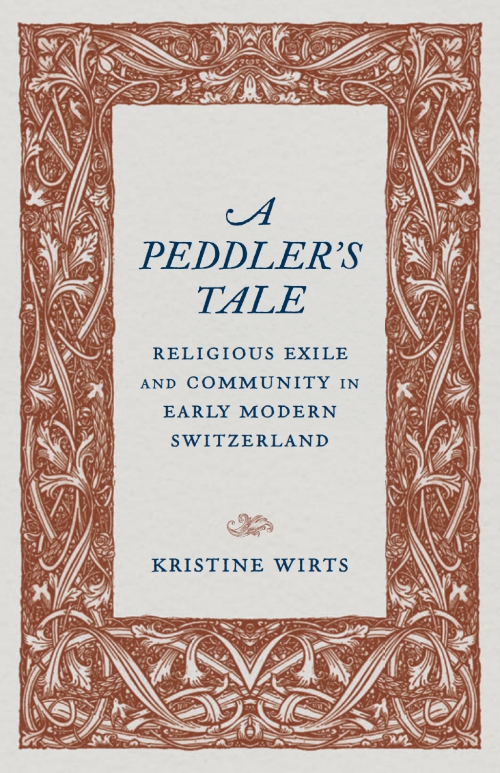 A Peddler’s Tale Religious Exile and Community in Early Modern Switzerland