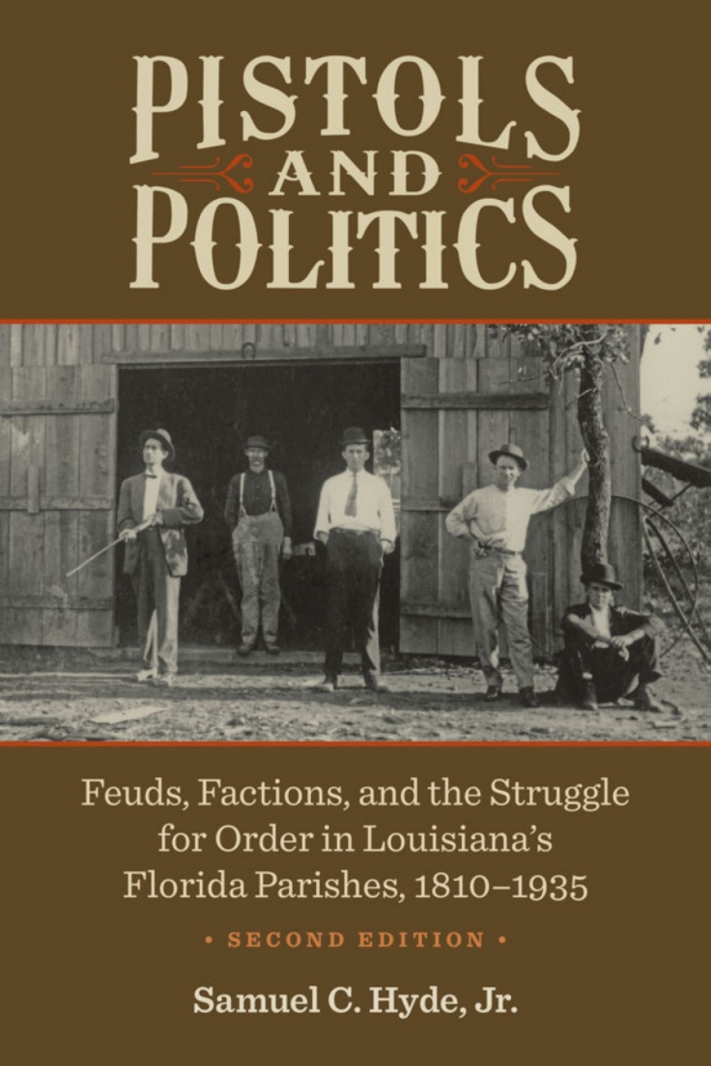 Pistols and Politics Feuds, Factions, and the Struggle for Order in Louisiana’s Florida Parishes, 1810–1935