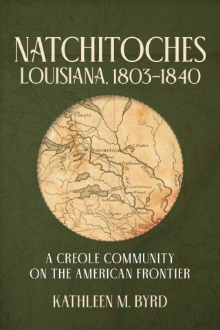 Cover image: Natchitoches, Louisiana, 1803–1840 9780807182192