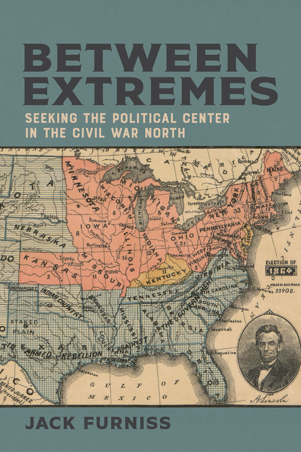 Between Extremes Seeking the Political Center in the Civil War North